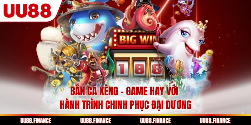 Bắn Cá Xèng - Game Hay Với Hành Trình Chinh Phục Đại Dương