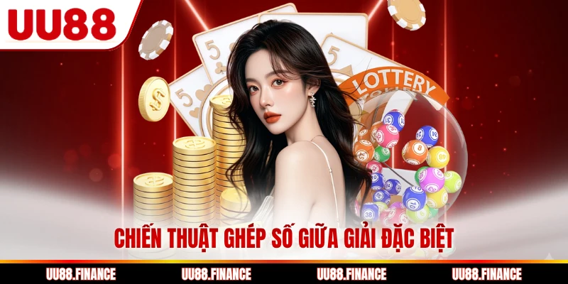 Chiến thuật ghép số giữa giải đặc biệt
