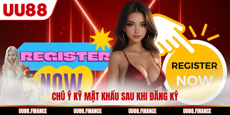 Chú ý kỹ mật khẩu sau khi đăng ký