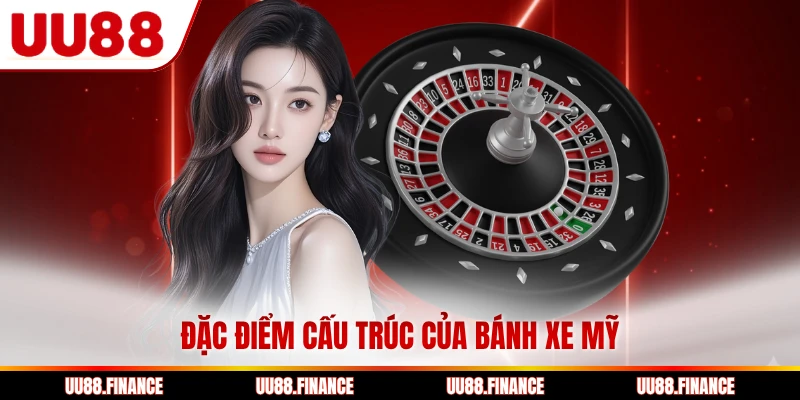 Đặc điểm cấu trúc của bánh xe Mỹ