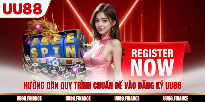 Hướng dẫn quy trình chuẩn để vào đăng ký UU88