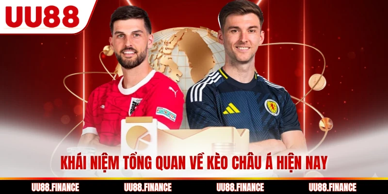 Khái niệm tổng quan về kèo Châu Á hiện nay