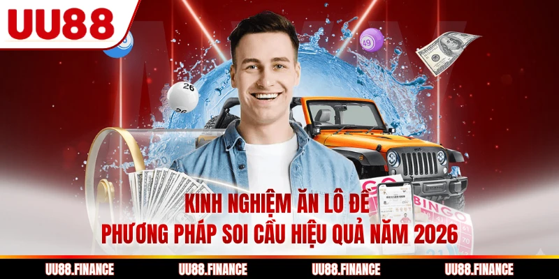 Kinh Nghiệm Ăn Lô Đề - Phương Pháp Soi Cầu Hiệu Quả Năm 2026