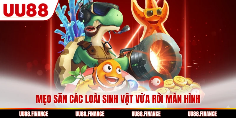 Mẹo săn các loài sinh vật vừa rời màn hình