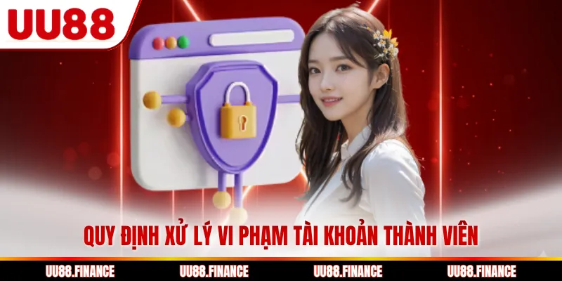Quy định xử lý vi phạm tài khoản thành viên