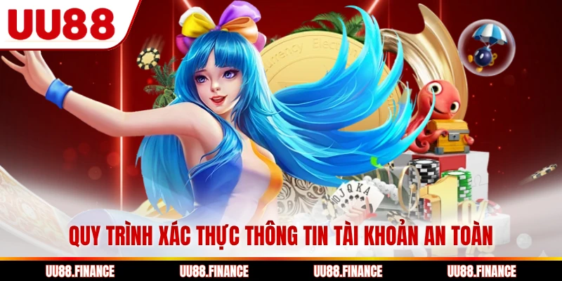 Quy trình xác thực thông tin tài khoản an toàn