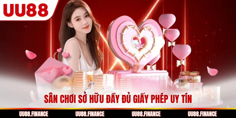 Sân chơi sở hữu đầy đủ giấy phép uy tín