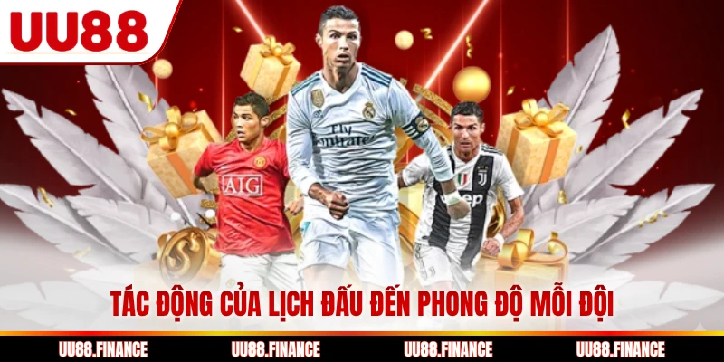 Tác động của lịch đấu đến phong độ mỗi đội