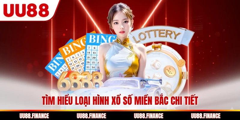 Tìm hiểu loại hình xổ số miền bắc chi tiết