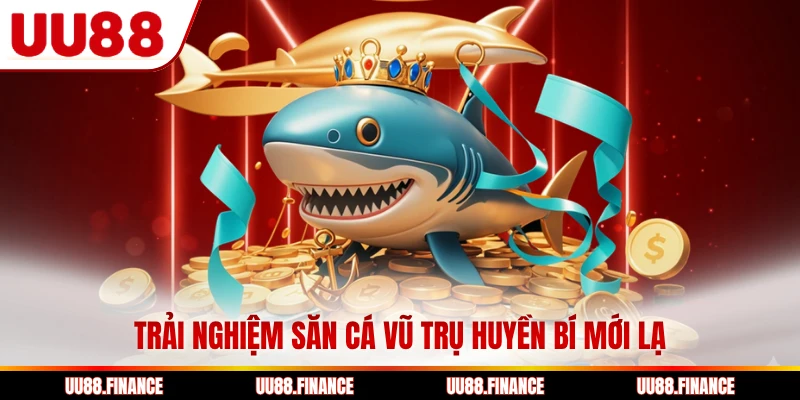 Trải nghiệm săn cá vũ trụ huyền bí mới lạ
